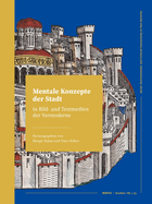 Mentale Konzepte Der Stadt in Bild- Und Textmedien Der Vormoderne