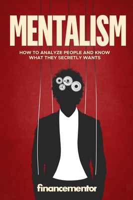 Mentalism: How to analyze people and know what they secretly wants - Mentor, Finance