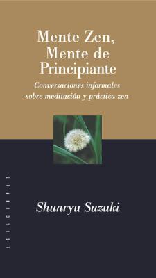 Mente Zen - Mente de Principiante - Suzuki, -. Shunryu