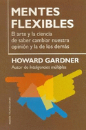 Mentes Flexibles - Gardner, Howard, Dr.