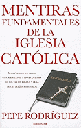 Mentiras Fundamentales de la Iglesia Catolica