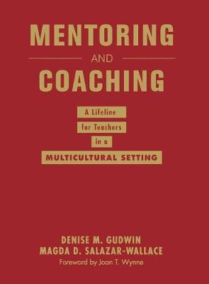 Mentoring and Coaching: A Lifeline for Teachers in a Multicultural Setting - Gudwin, Denise M (Editor), and Salazar-Wallace, Magda D (Editor)
