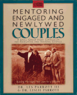 Mentoring Engaged and Newlywed Couples: Building Marriages That Love for a Lifetime - Parrott, Les, Dr., and Parrott, Leslie L, III