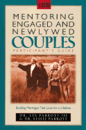 Mentoring Engaged and Newlywed Couples Participant's Guide: Building Marriages That Love for a Lifetime
