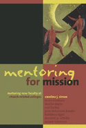 Mentoring for Mission: Nurturing New Faculty at Church-Related Colleges - Simon, Caroline J, and Bloxham, Laura, and Doyle, Denise