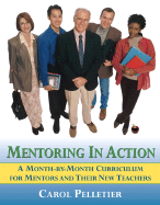 Mentoring in Action: A Month-By-Month Curriculum for Mentors and Their New Teachers