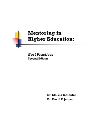 Mentoring in Higher Education: Best Practices Second Edition - Canton, Marcia E, and James, David P