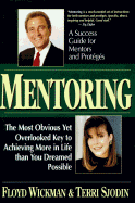 Mentoring: The Most Obvious Yet Overlooked Key to Achieving More in Life Than You Ever Dreamed Possible
