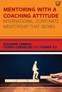 Mentoring with a Coaching Attitude: International Corporate Mentorship that Works