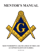 Mentor's Manual: The Most Worshipful Grand Lodge of Free and Accepted Masons of Florida