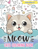 Meow Cats Coloring Book for Kids: 50 Cute Kittens in Funny and Delightful Situations