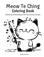 Meow Te Ching Coloring Book: Embracing the Wise Ways of the Taoist Kitty Lifestyle