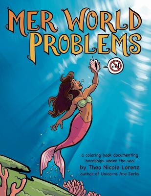 Mer World Problems: A Coloring Book Documenting Hardships Under the Sea - Lorenz, Theo Nicole