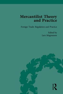 Mercantilist Theory and Practice: The History of British Mercantilism - Magnusson, Lars