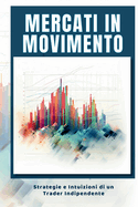 Mercati in Movimento: Strategie e Intuizioni di un Trader Indipendente