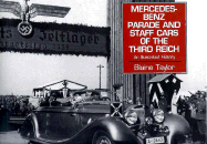 Mercedes Benz: Parade and Staff Cars of the Third Reich: An Illustrated History