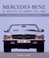 Mercedes-Benz SL and SLC 107-Series 1971-1989: The Complete Story