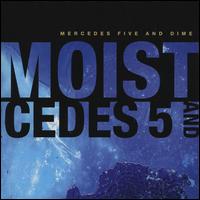 Mercedes Five and Dime [EMI] - Moist