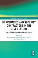 Mercenaries and Security Contractors in the 21st Century: The Past and Future of Private Force