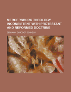 Mercersburg Theology Inconsistent with Protestant and Reformed Doctrine