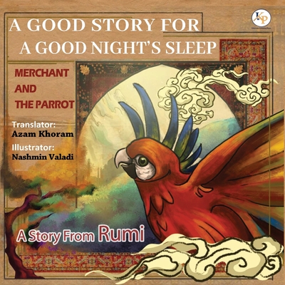 Merchant and the Parrot- A Story From Rumi: Farsi - English Ancient story from RUMI - Khoram, Azam