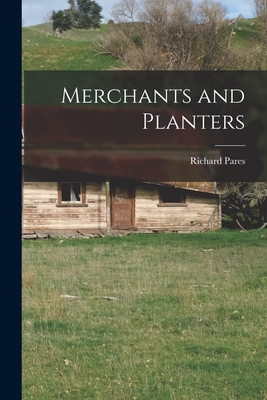 Merchants and Planters - Pares, Richard 1902-1958