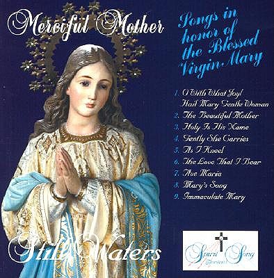 Merciful Mother: Songs in Honor of the Blessed Virgin Mary - Flynn, Vinny, and Still Waters