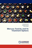 Mercury Toxicity and Its Treatment Options