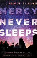Mercy Never Sleeps: Sleepless Thoughts on Faith, Heaven, and the Fear of Heights