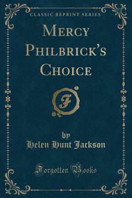 Mercy Philbrick's Choice (Classic Reprint) - Jackson, Helen Hunt