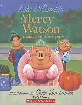 Mercy Watson: Princesse d'Un Jour - DiCamillo, Kate, and Van Dusen, Chris (Illustrator)