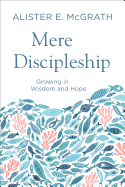 Mere Discipleship: Growing in Wisdom and Hope