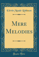 Mere Melodies (Classic Reprint)