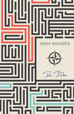Mere Morality - Barker, Dan