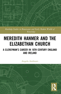 Meredith Hanmer and the Elizabethan Church: A Clergyman's Career in 16th Century England and Ireland