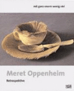 Meret Oppenheim-Retrospektive: Mit Ganz Enorm Wenig Viel