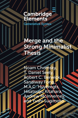 Merge and the Strong Minimalist Thesis - Chomsky, Noam, and Seely, T Daniel, and Berwick, Robert C