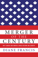 Merger of the Century: Why Canada and America Should Become One Country