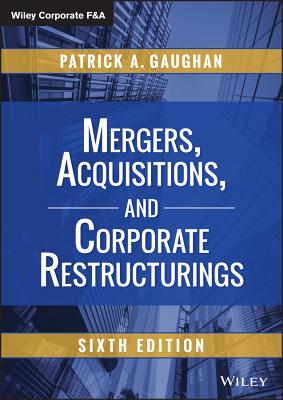 Mergers, Acquisitions, and Corporate Restructurings - Gaughan, Patrick A