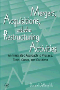 Mergers, Acquisitions, and Other Restructuring Activities: An Integrated Approach to Process, Tools, Cases, and Solutions - Depamphilis, Donald