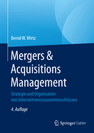 Mergers & Acquisitions Management: Strategie Und Organisation Von Unternehmenszusammenschlssen