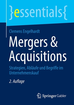 Mergers & Acquisitions: Strategien, Ablaufe Und Begriffe Im Unternehmenskauf - Engelhardt, Clemens