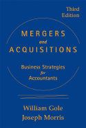 Mergers and Acquisitions: Business Strategies for Accountants - Gole, William J, and Morris, Joseph