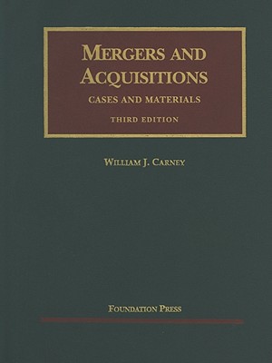 Mergers and Acquisitions: Cases and Materials - Carney, William J