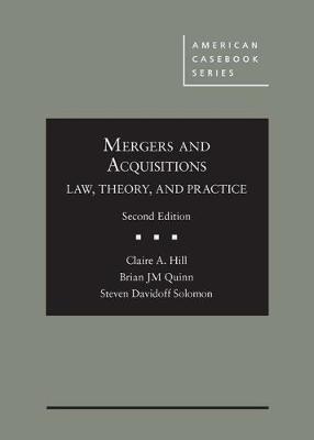 Mergers and Acquisitions: Law, Theory, and Practice - Hill, Claire A., and Quinn, Brian JM, and Solomon, Steven  Davidoff