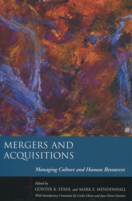 Mergers and Acquisitions: Managing Culture and Human Resources - Stahl, Gnter K (Editor), and Mendenhall, Mark E (Editor)