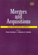 Mergers and Acquisitions: The Innovation Impact - Cassiman, Bruno (Editor), and Colombo, Massimo G (Editor)