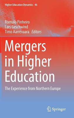 Mergers in Higher Education: The Experience from Northern Europe - Pinheiro, Rmulo (Editor), and Geschwind, Lars (Editor), and Aarrevaara, Timo (Editor)