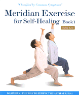 Meridian Exercise for Self-Healing Book 1: Classfied by Common Symptoms
