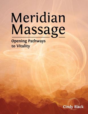 Meridian Massage: Opening Pathways to Vitality - Black, Cindy